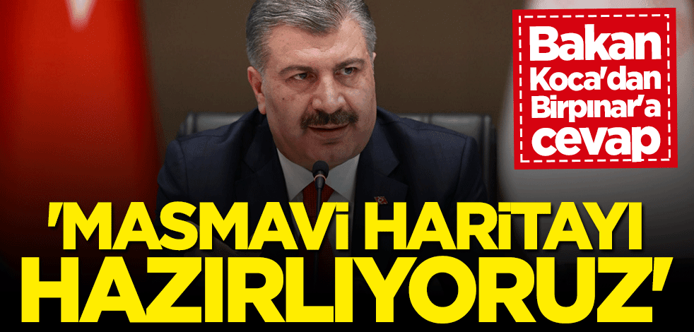 Bakan Fahrettin Koca’dan Birpınar’a cevap: Masmavi haritayı hazırlıyoruz