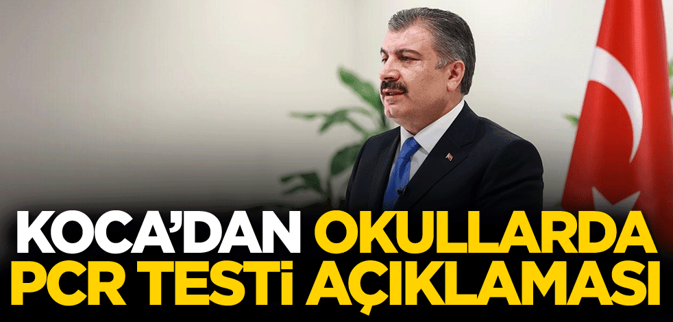 Bakan Fahrettin Koca'dan okullarda PCR testi açıklaması