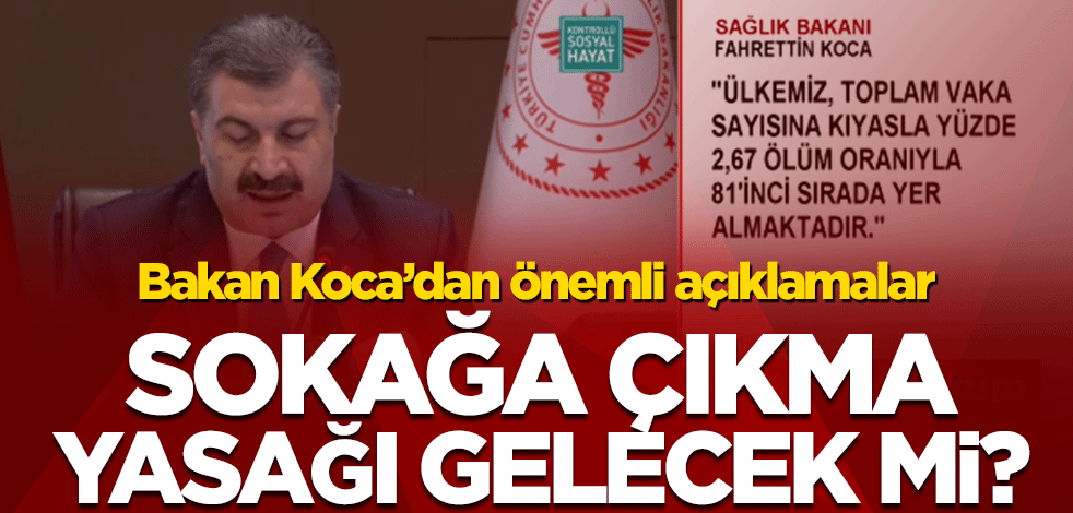 Bakan Fahrettin Koca'dan önemli açıklamalar! Sokağa çıkma yasağı gelecek mi?