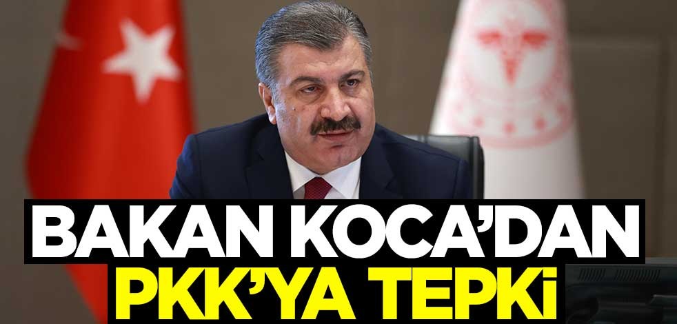 Bakan Fahrettin Koca'dan PKK'ya tepki
