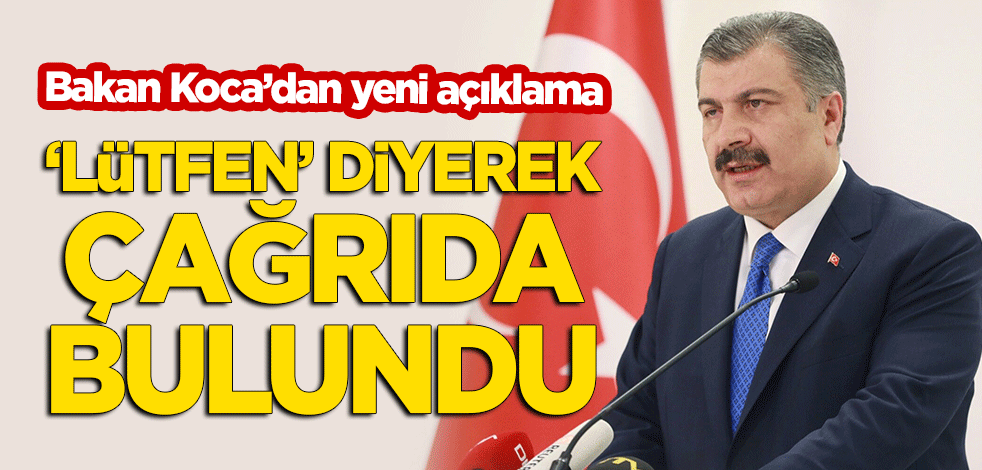 Bakan Fahrettin Koca'dan yeni açıklama! 'Lütfen' diyerek çağrıda bulundu