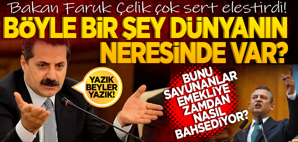 Bakan Faruk Çelik çok sert eleştirdi! Böyle bir şey dünyanın neresinde var? Bunu savunanlar emekliye tatmin edici zamdan nasıl bahsediyorlar?