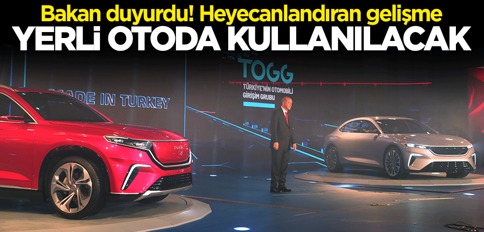 Bakan Fatih Dönmez duyurdu: Yerli otomobilde kullanılacak