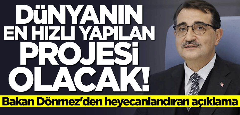 Bakan Fatih Dönmez'den heyecanlandıran açıklama: Dünyanın en hızlı yapılan projesi olacak