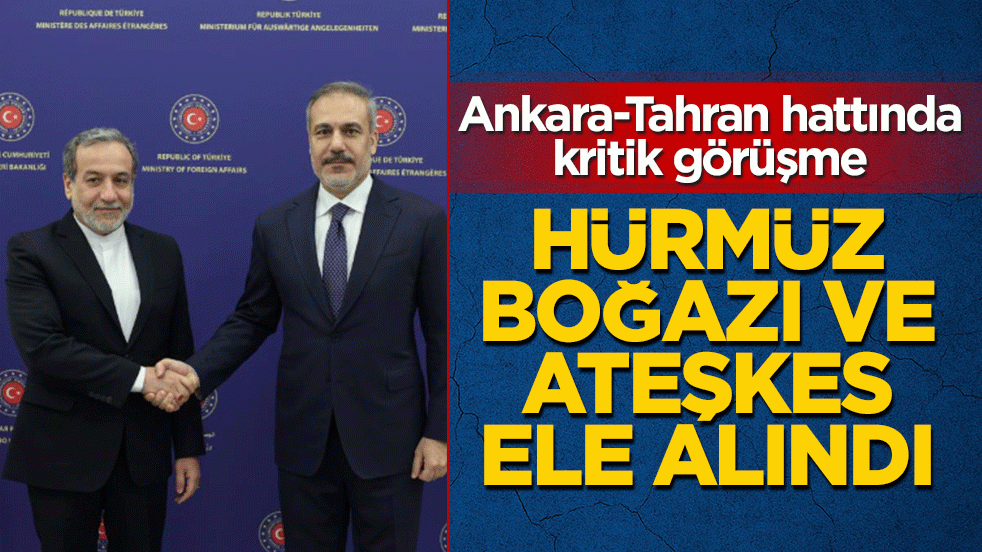 Bakan Fidan, Arakçi ile görüştü: Hürmüz Boğazı ve ateşkes ele alındı