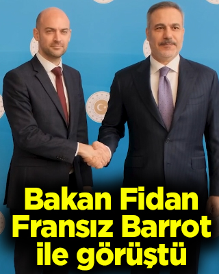 Bakan Fidan Fransız Barrot ile Ankara'da görüştü