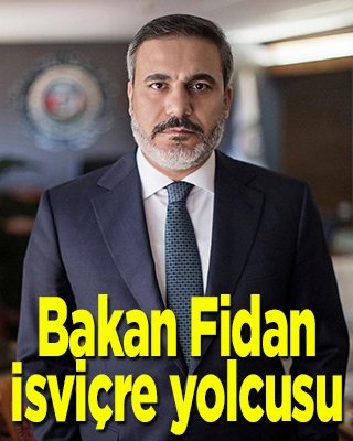 Dışişleri Bakanı Hakan Fidan İsviçre yolcusu