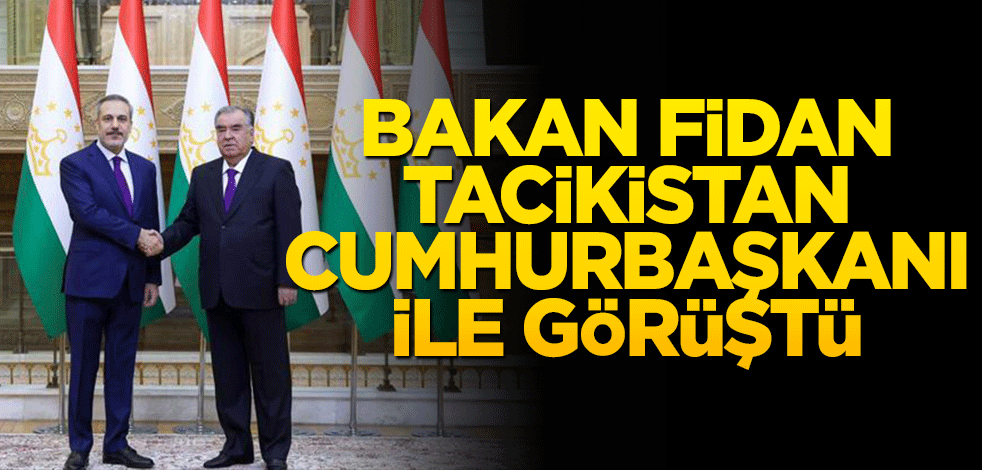 Bakan Fidan, Tacikistan Cumhurbaşkanı ile görüştü