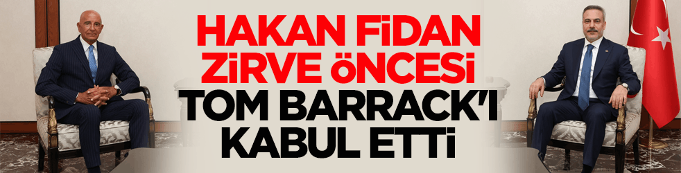 Bakan Fidan zirve öncesi ABD Büyükelçisi Barrack'ı kabul etti