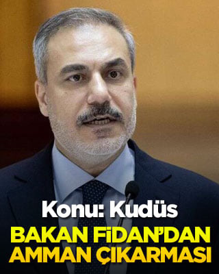 Bakan Fidan'dan Amman çıkarması