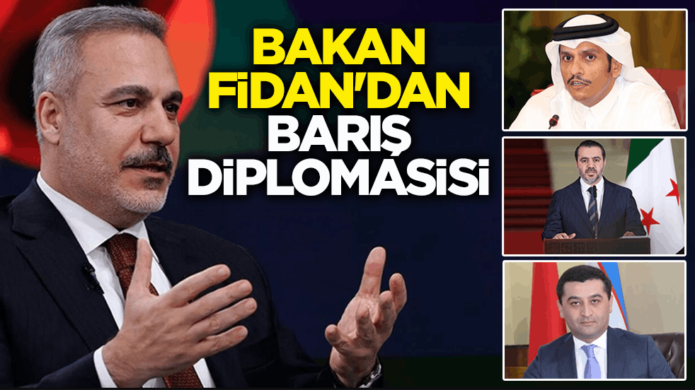 Bakan Fidan'dan barış diplomasisi! 3 ülkenin Dışişleri Bakanı ile görüştü