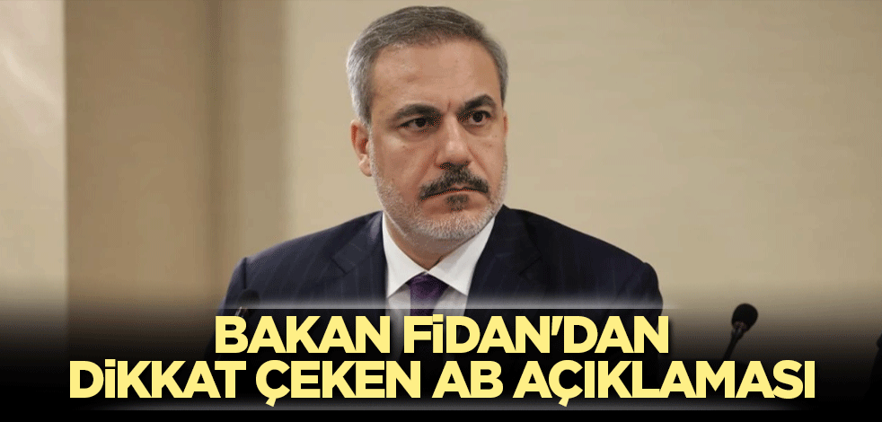 Bakan Fidan'dan dikkat çeken AB açıklaması