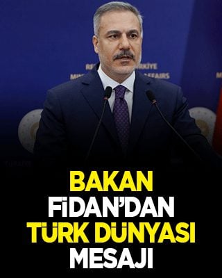 Bakan Fidan'dan Türk dünyası mesajı!