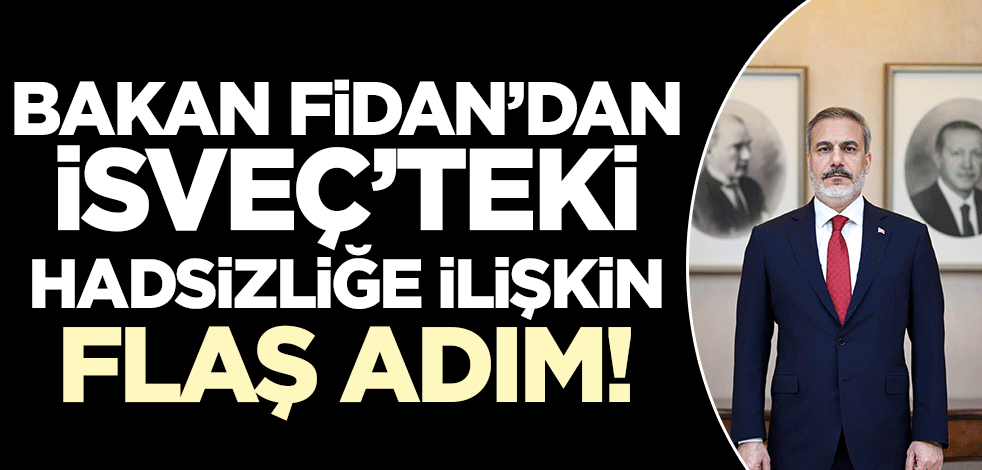 Bakan Fidan'dan yüce Kur'an'a yönelik saldırıya ilişkin hamle!