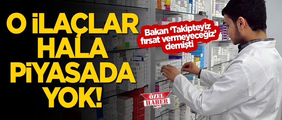Bakan 'Fırsat vermeyeceğiz' demişti... Mağdur hastalar hala ilaç bekliyor