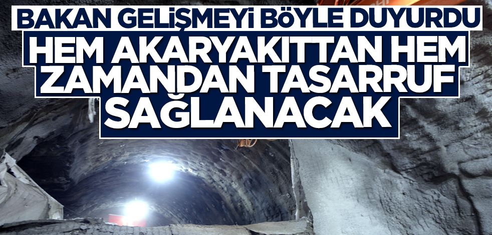 Bakan gelişmeyi böyle duyurdu: Hem akaryakıttan hem zamandan tasarruf sağlanacak