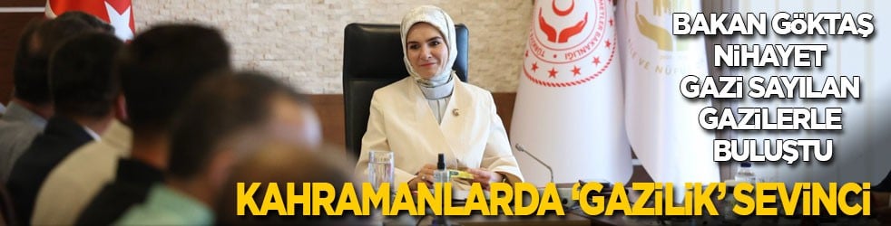 Bakan Göktaş nihayet gazi sayılan gazilerle buluştu! Kahramanlarda ‘gazilik’ sevinci