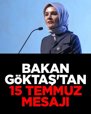 Bakan Göktaş'tan 15 Temmuz mesajı
