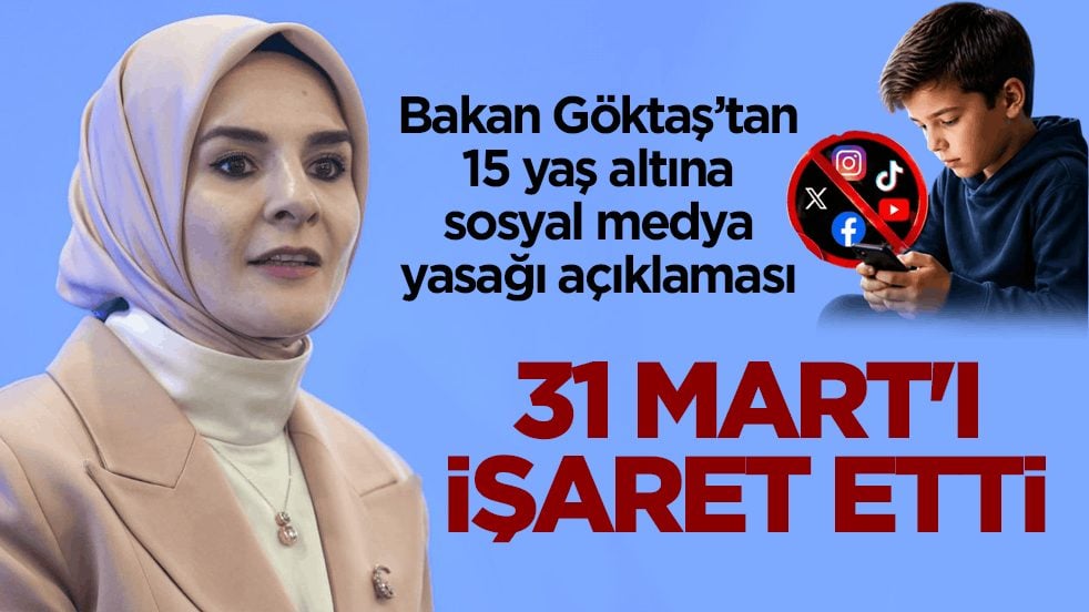 Bakan Göktaş’tan 15 yaş altına sosyal medya yasağı açıklaması! 31 Mart'ı işaret etti