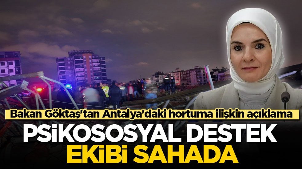 Bakan Göktaş'tan Antalya'daki hortuma ilişkin açıklama! Psikososyal destek ekibi sahada