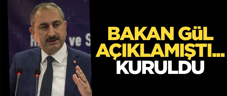 Bakan Gül açıklamıştı... Kuruldu