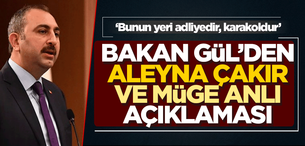 Bakan Gül’den Aleyna Çakır cinayeti ve Müge Anlı açıklaması