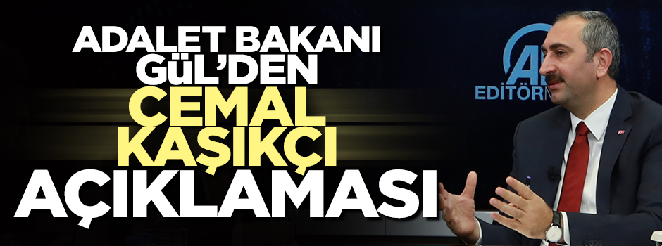 Bakan Gül'den 'Kaşıkçı' açıklaması