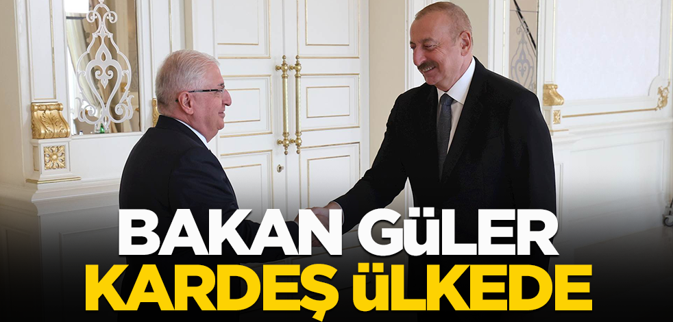 Bakan Güler Aliyev ile görüştü