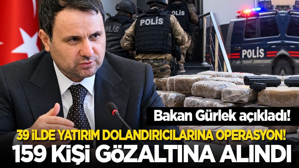 Bakan Gürlek açıkladı! 39 ildeki dev yatırım dolandırıcılığı operasyonunda 159 kişi gözaltına alındı