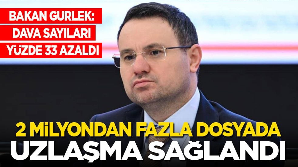 Bakan Gürlek: Dava sayıları yüzde 33 azaldı! 2 milyondan fazla dosyada uzlaşma sağlandı