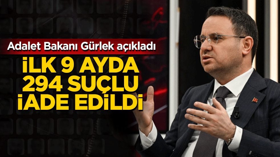 Bakan Gürlek duyurdu: İlk 9 ayda 294 suçlu iade edildi