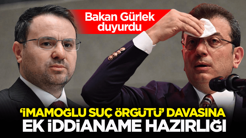 Bakan Gürlek duyurdu: ‘İmamoğlu suç örgütü' davasına ek iddianame hazırlığı
