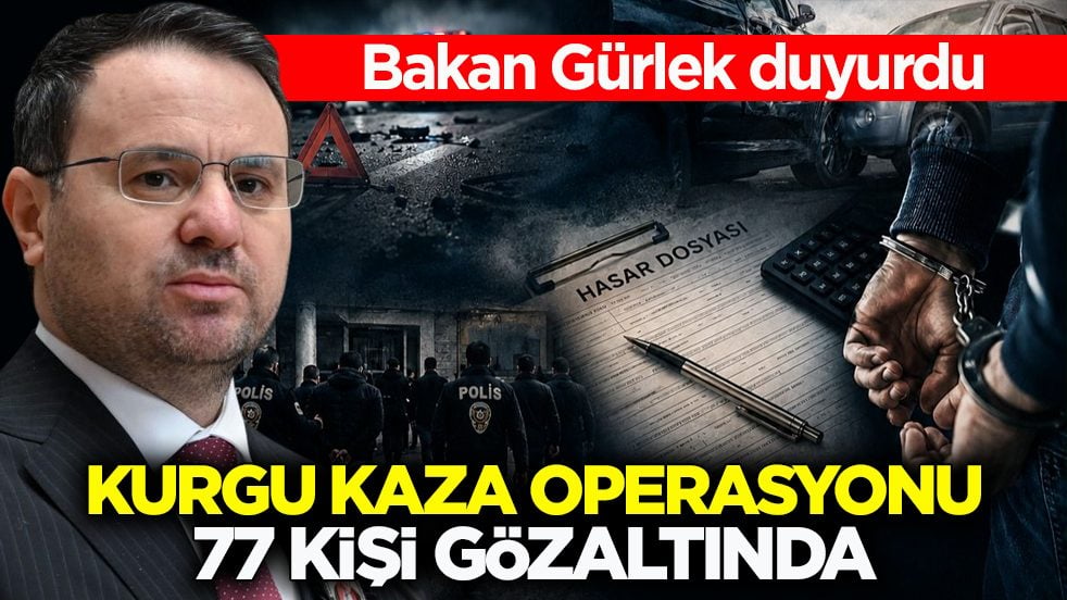 Bakan Gürlek duyurdu! Kurgu kaza operasyonu: 77 kişi gözaltına alındı