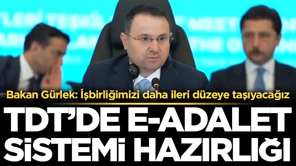 Bakan Gürlek: İşbirliğimizi daha ileri düzeye taşıyacağız: TDT’de e-Adalet Sistemi hazırlığı