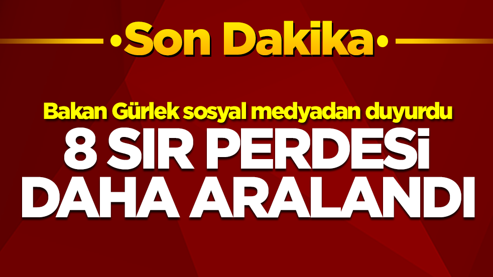 Bakan Gürlek sosyal medyadan duyurdu: 8 sır perdesi daha aralandı