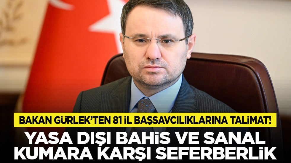 Bakan Gürlek’ten 81 il başsavcılıklarına talimat! Yasa dışı bahis ve sanal kumara karşı seferberlik