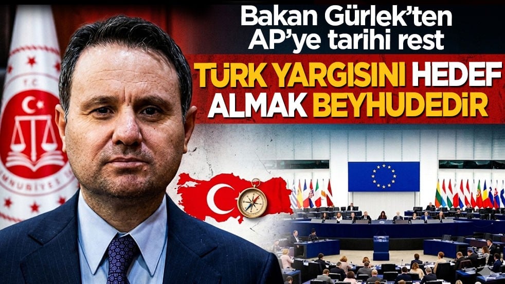 Bakan Gürlek’ten AP’ye tarihi rest: Türk yargısını hedef almak beyhude bir çabadır