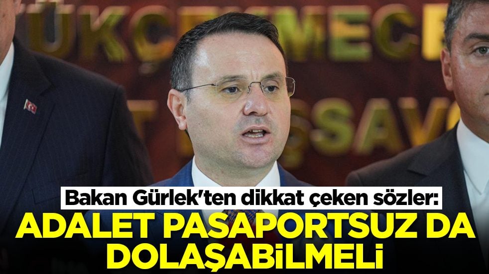 Bakan Gürlek'ten dikkat çeken sözler: Adalet pasaportsuz da dolaşabilmeli