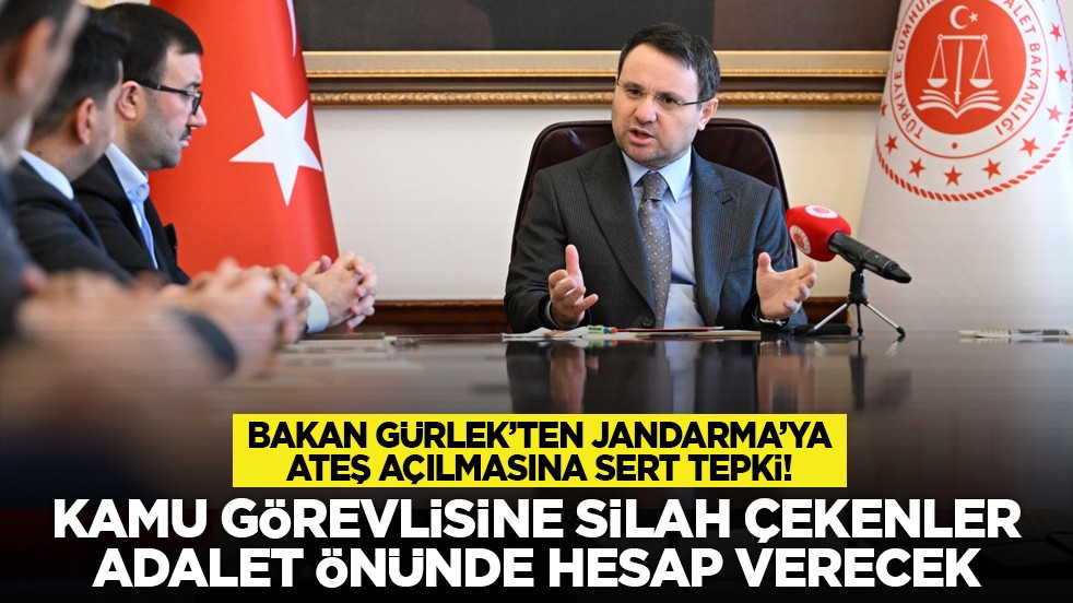 Bakan Gürlek’ten Jandarma’ya ateş açılmasına sert tepki! Kamu görevlisine silah çekenler adalet önünde hesap verecek