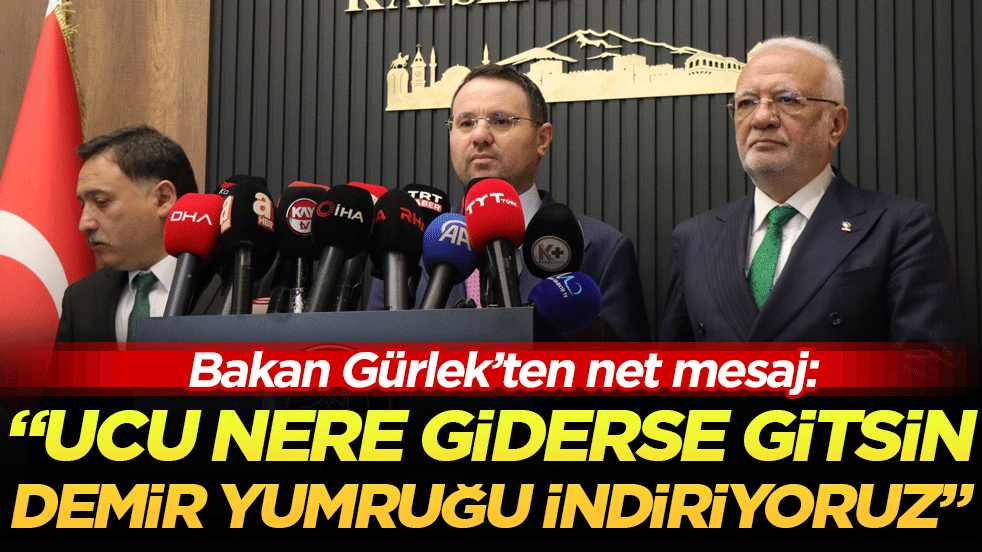 Bakan Gürlek’ten net mesaj: Ucu nere giderse gitsin demir yumruğu indiriyoruz!