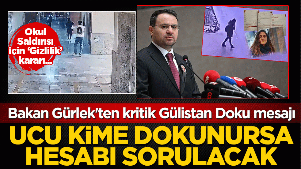 Bakan Gürlek'ten okul saldırısı ve Gülistan ile ilgili açıklama! Ucu kime dokunursa dokunsun hesabı sorulacak
