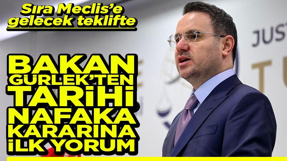 Bakan Gürlek'ten Tarihi nafaka kararına ilk yorum
