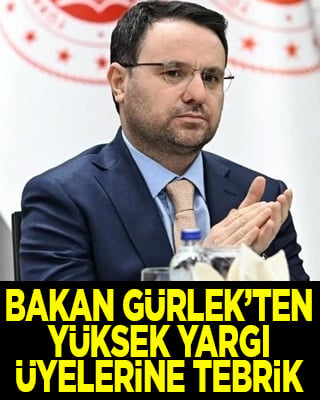 Bakan Gürlek’ten yüksek yargı organlarına seçilen üyelere tebrik