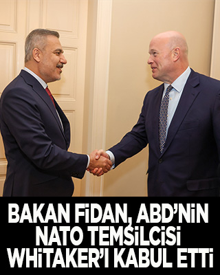 Bakan Hakan Fidan, ABD’nin NATO Temsilcisi Whitaker’ı kabul etti