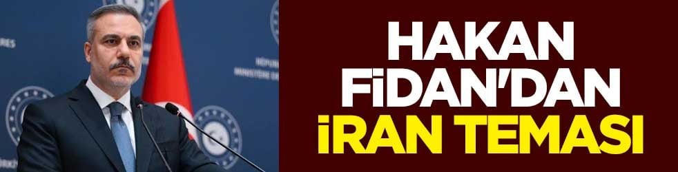 Hakan Fidan'dan İran teması