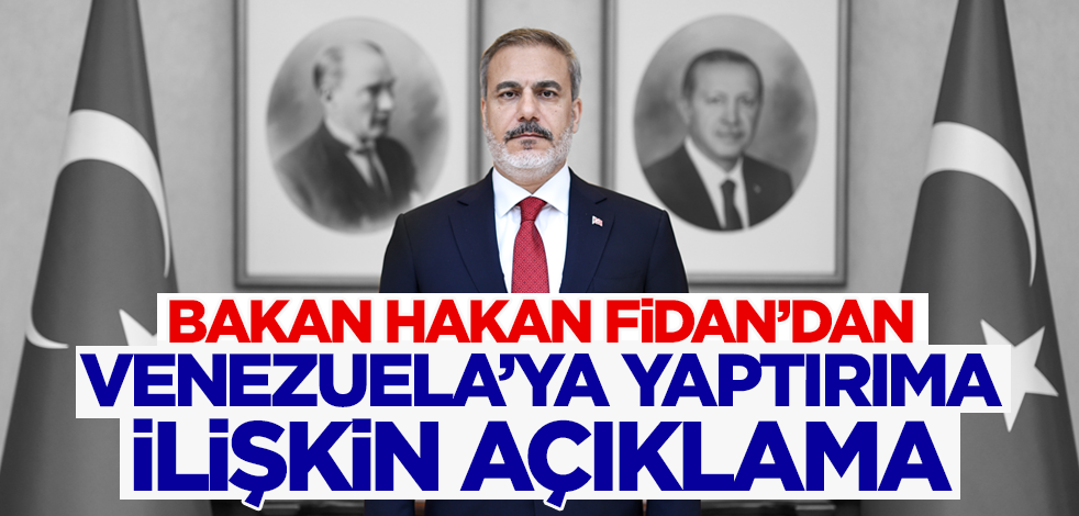 Bakan Hakan Fidan'dan Venezuela'ya yaptırıma ilişkin açıklama