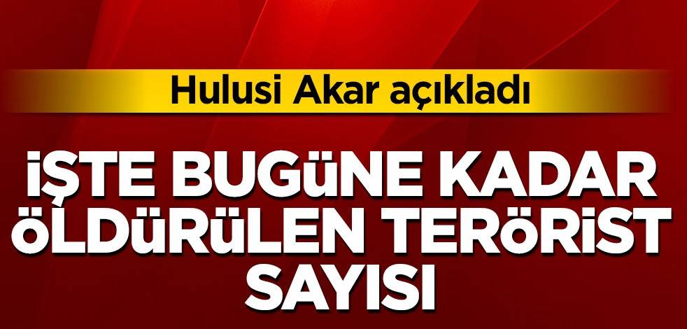 Bakan Hulusi Akar açıkladı!