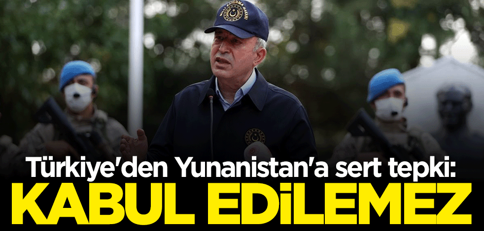 Bakan Hulusi Akar: Bu kabul edilemez