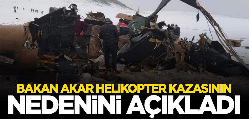 Bakan Hulusi Akar helikopter kazasının nedenini açıkladı