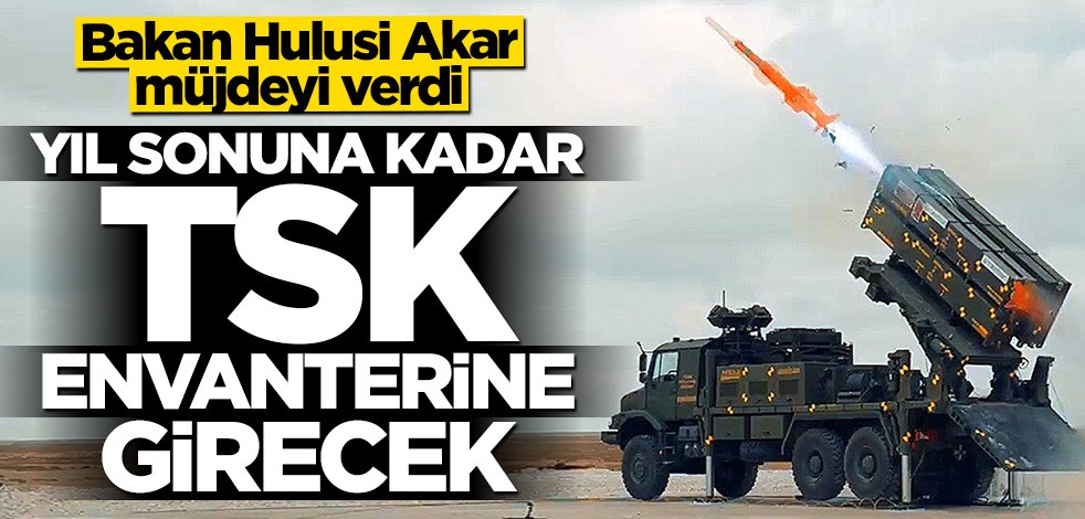 Bakan Hulusi Akar müjdeyi verdi: Yıl sonuna kadar TSK envanterine girecek